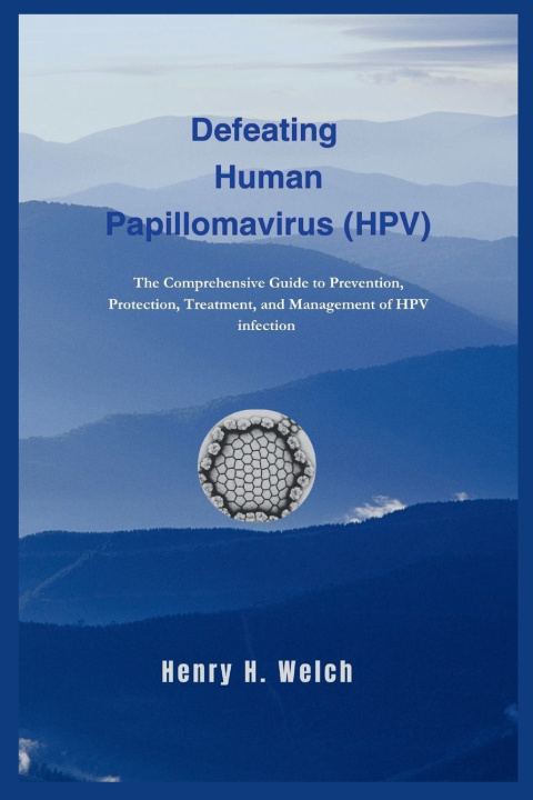 Book Defeating Human Papillomavirus (HPV) Henry H. Welch