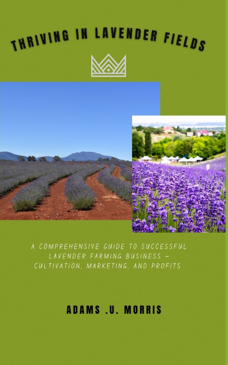 Knjiga Thriving in Lavender Fields Adams .U. Morris