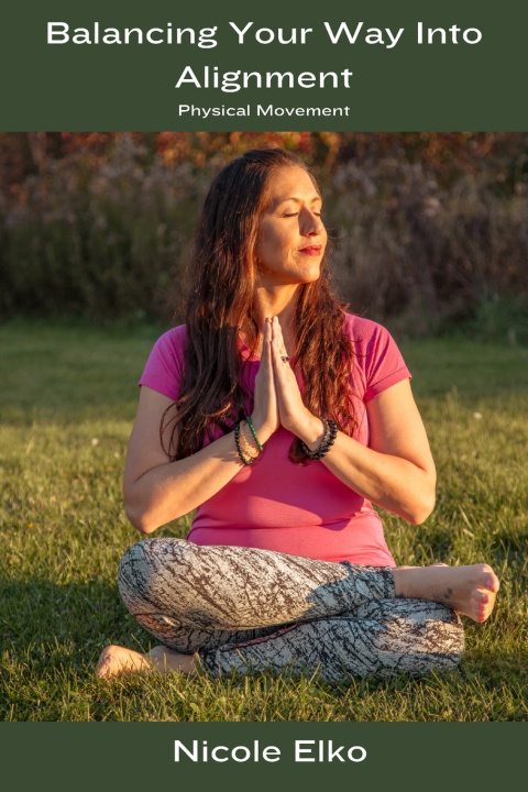 Kniha Balancing Your Way into Alignment Nicole Elko