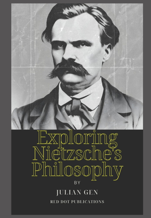Kniha Exploring Nietzsche's Philosophy Julian Gen