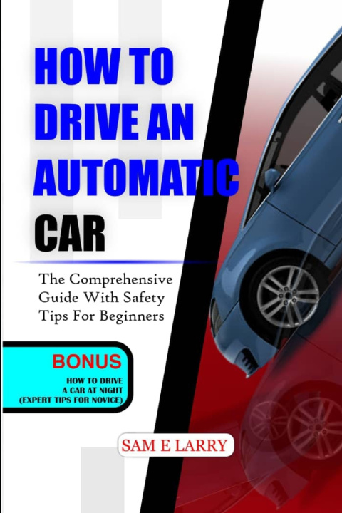 Kniha HOW TO DRIVE AN AUTOMATIC CAR Sam E. Larry