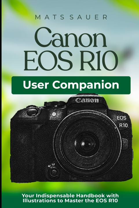 Książka Canon EOS R10 User Companion Mats Sauer