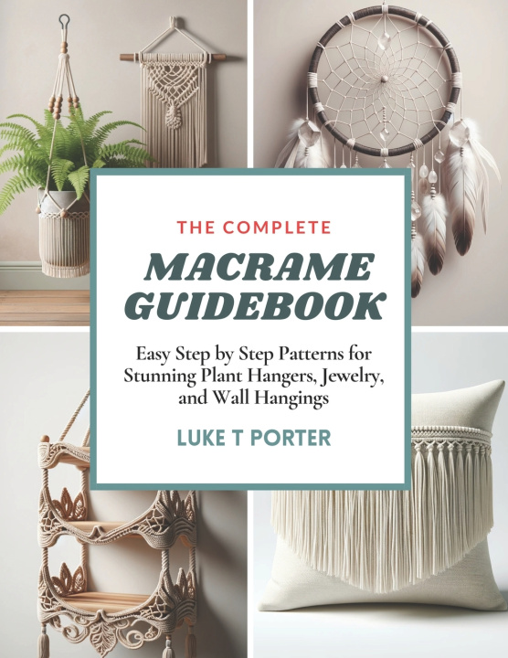 Kniha The Complete Macrame Guidebook Luke T Porter