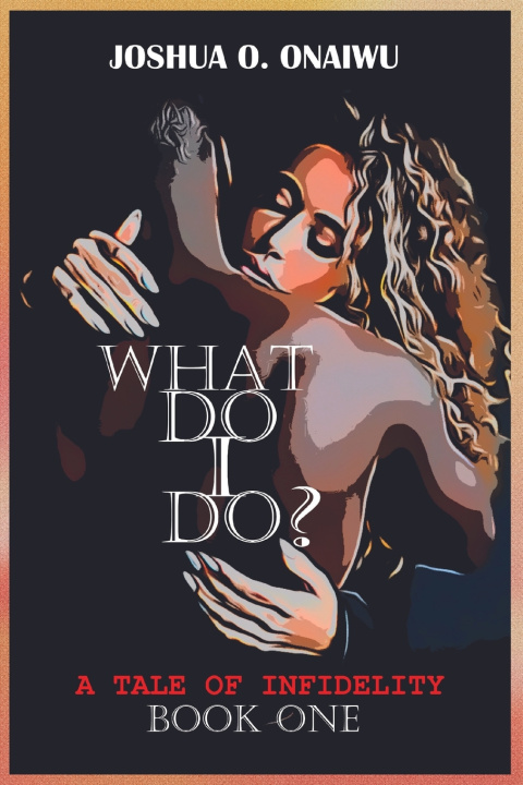 Kniha WHAT DO I DO? JOSHUA O. ONAIWU