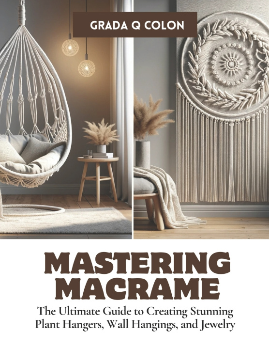 Knjiga Mastering Macrame Grada Q Colon