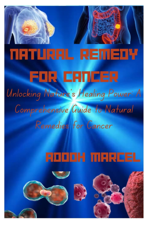 Kniha NATURAL REMEDY FOR CANCER Adooh Marcel