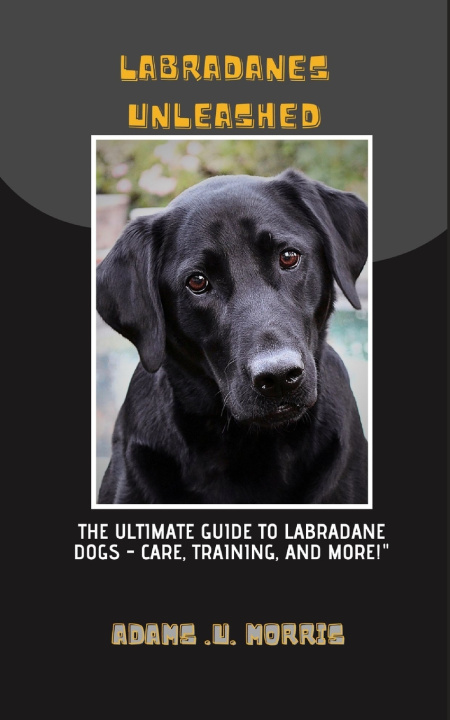 Knjiga Labradanes Unleashed Adams .U. Morris