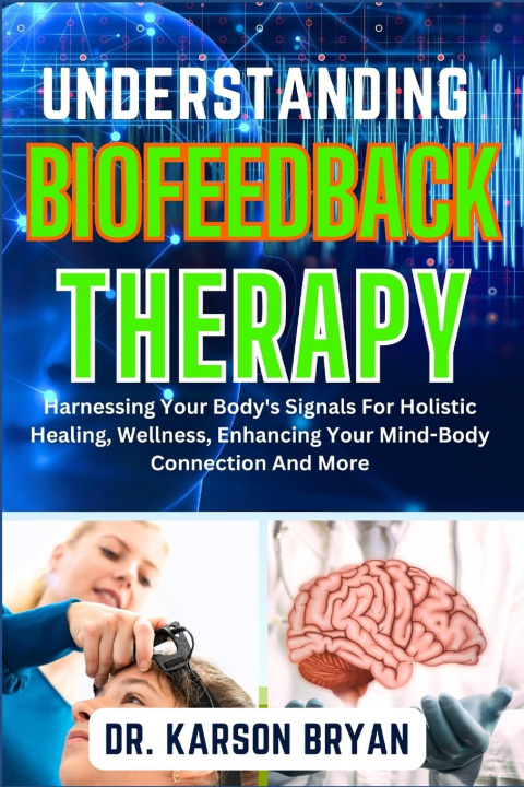 Kniha UNDERSTANDING BIOFEEDBACK THERAPY DR. KARSON BRYAN