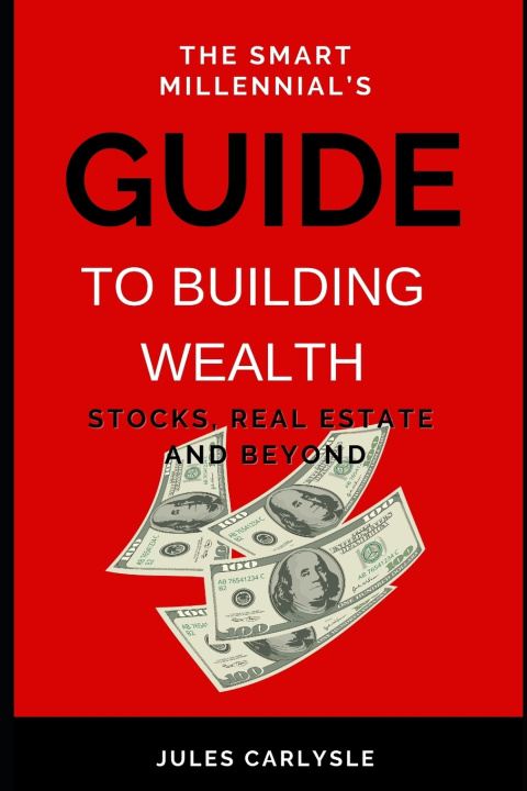 Knjiga The Smart Millennial's Guide to Building Wealth jules carlysle