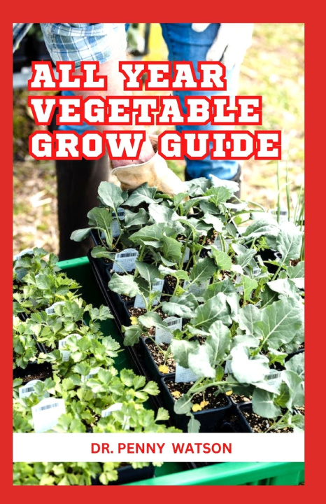 Book ALL YEAR VEGETABLE GROW GUIDE PENNY WATSON