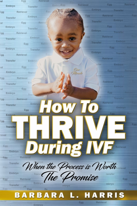 Kniha How To Thrive During IVF Barbara L Harris