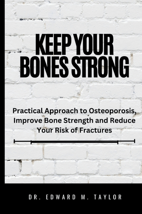 Kniha Keep Your Bones Strong Edward M. Taylor