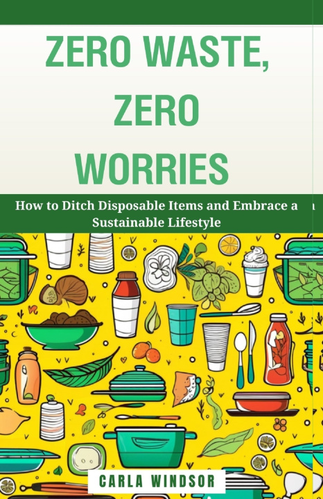 Kniha Zero Waste, Zero Worries Carla Windsor