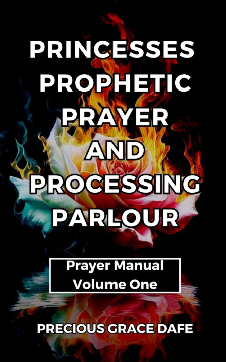 Kniha Princesses Prophetic Prayer And Processing Parlour Precious Grace Dafe