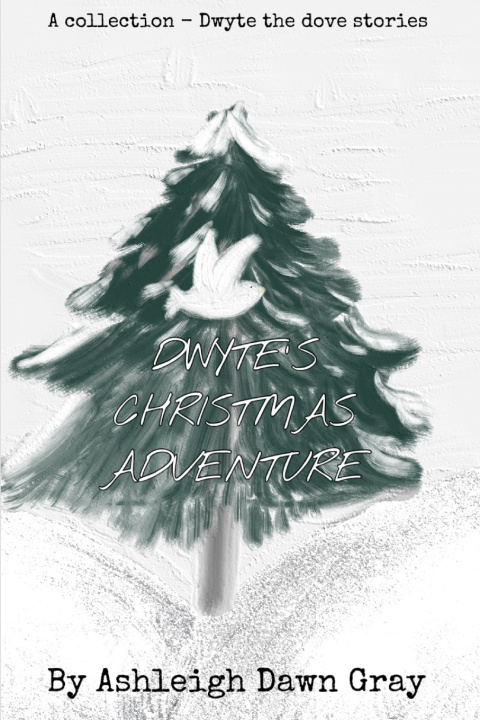 Kniha Dwyte's Christmas Adventure Ashleigh Dawn Gray