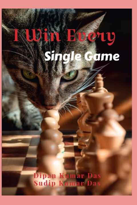 Kniha I WIN EVERY SINGLE GAME SUDIP KUMAR DAS