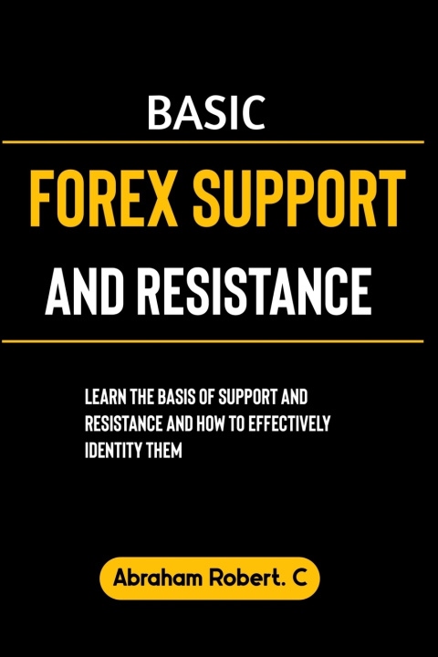 Book Basic Forex Support And Resistance Abraham Robert. C