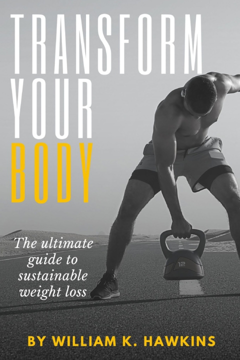 Kniha Transform Your Body William K. Hawkins