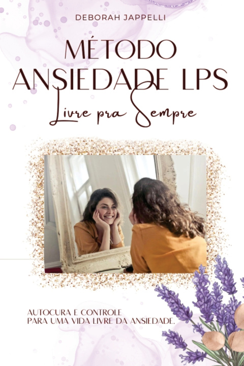 Kniha Método Ansiedade LPS Livre para Sempre Deborah Jappelli