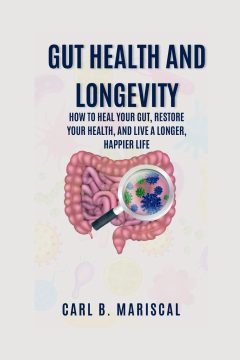 Book GUT HEALTH AND LONGEVITY Carl B. Mariscal