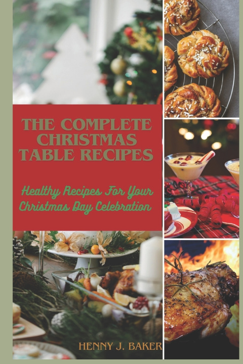 Book THE COMPLETE CHRISTMAS TABLE RECIPE Henny J. Baker