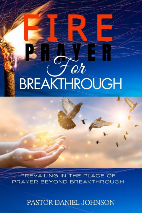 Kniha FIRE PRAYER FOR BREAKTHROUGH Pastor Daniel Johnson