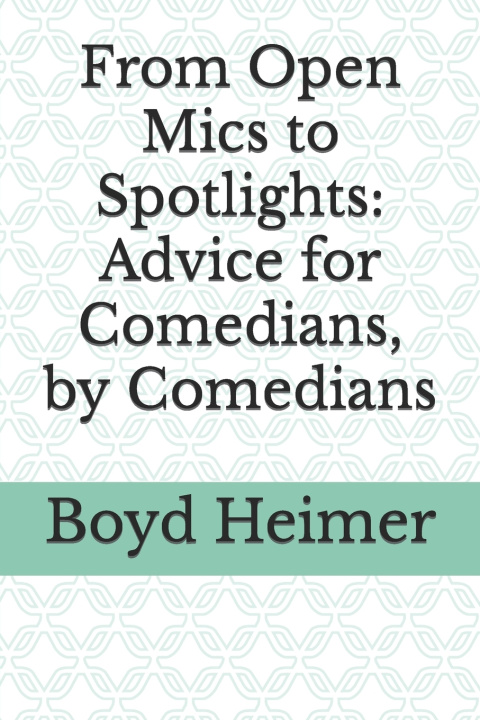 Book From Open Mics to Spotlights Boyd Heimer