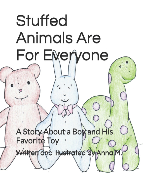 Knjiga Stuffed Animals Are For Everyone Anna M.