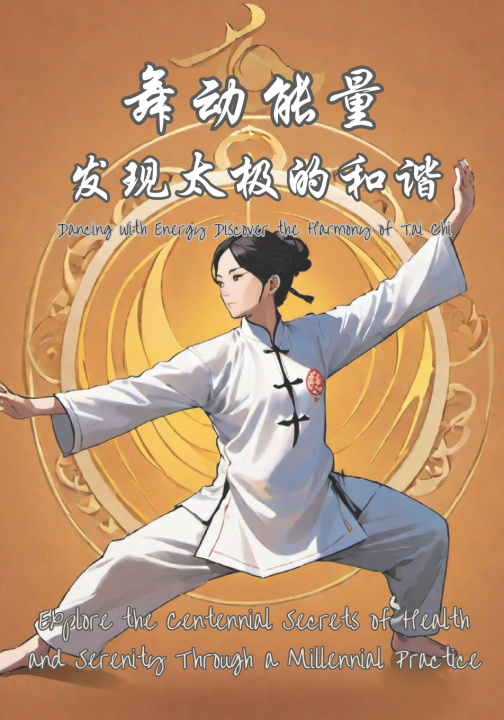 Knjiga Dancing with Energy Discover the Harmony of Tai Chi Editorial DVZ