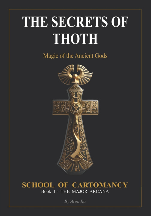Knjiga THE SECRETS OF THOTH - Magic of the Ancient Gods Aron Ra