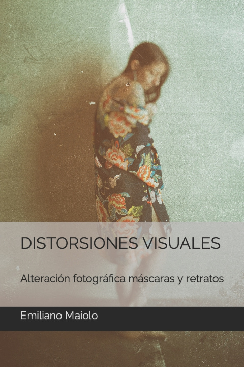 Kniha DISTORSIONES VISUALES Emiliano Maiemyphoto Maiolo