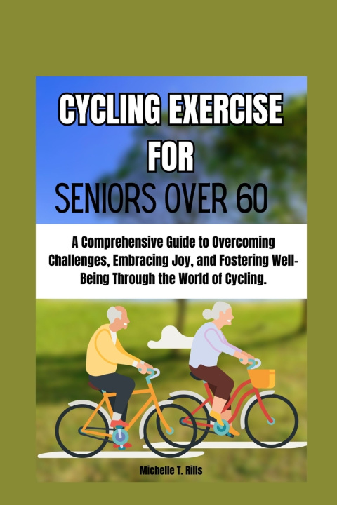Kniha CYCLING EXERCISE FOR SENIORS OVER 60 Michelle T. Rills