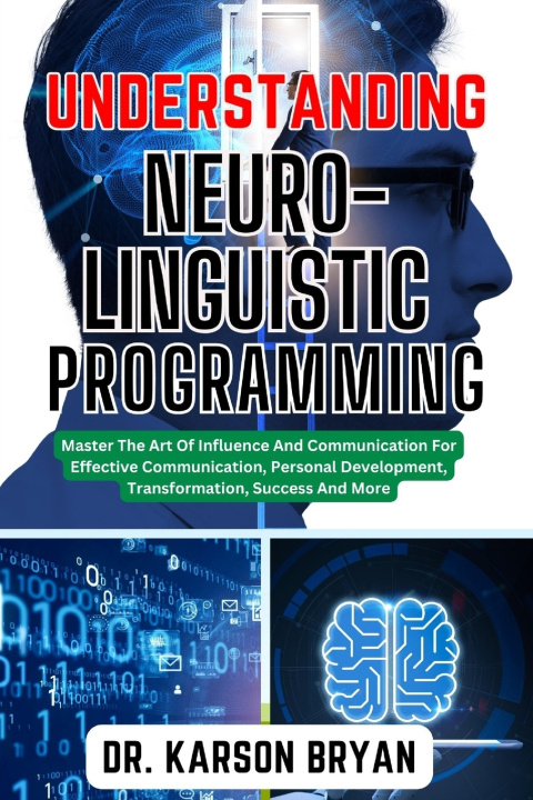 Kniha UNDERSTANDING NEURO-LINGUISTIC PROGRAMMING DR. KARSON BRYAN