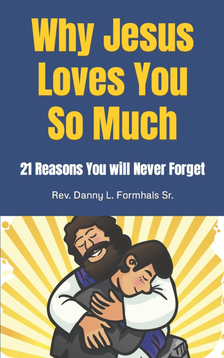 Knjiga Why Jesus Loves You So Much Danny L. Formhals Sr.