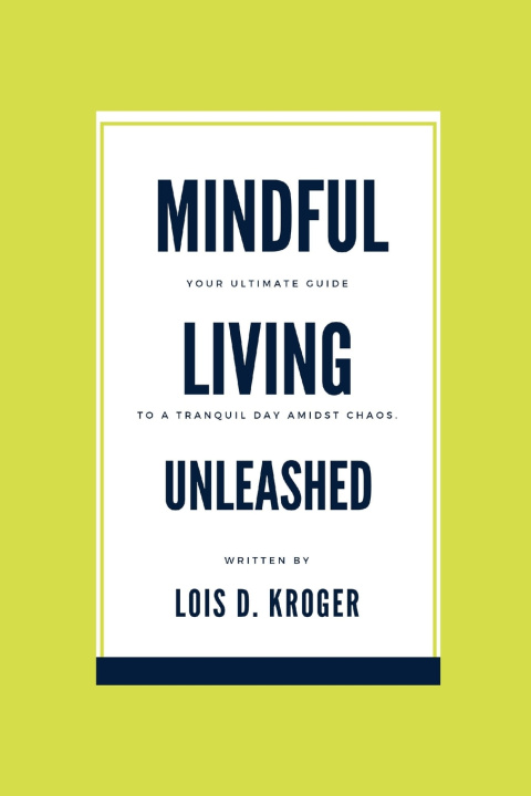 Book Mindful living unleashed Lois D. Kroger