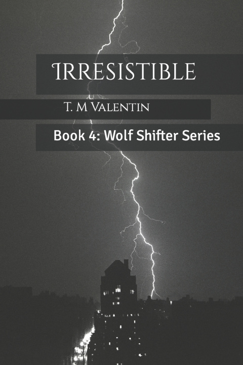Knjiga Irresistible T. M Valentin