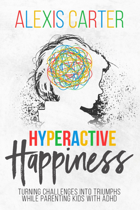 Book Hyperactive Happiness Alexis Carter
