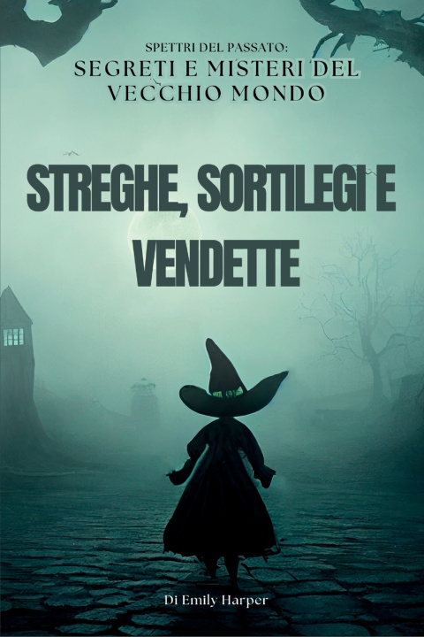 Kniha STREGHE, SORTILEGI E VENDETTE Emily Harper