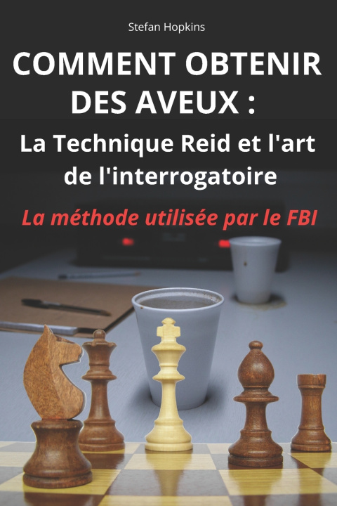 Book COMMENT OBTENIR DES AVEUX Stefan Hopkins