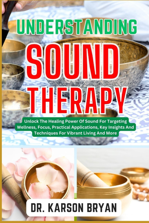 Book UNDERSTANDING SOUND THERAPY DR. KARSON BRYAN
