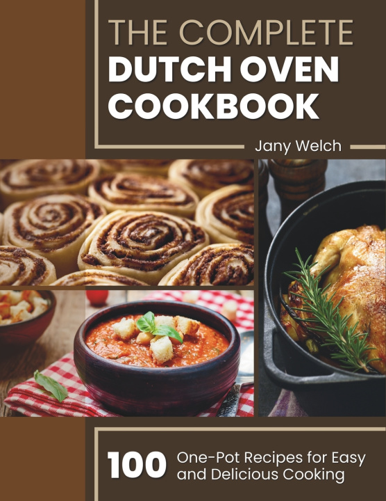Knjiga The Complete Dutch Oven Cookbook Jany Welch