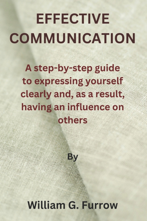 Kniha Effective Communication William G. Furrow