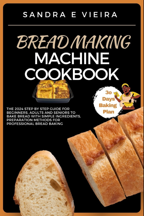 Kniha BREAD MAKING MACHINE COOKBOOK SANDRA E VIEIRA