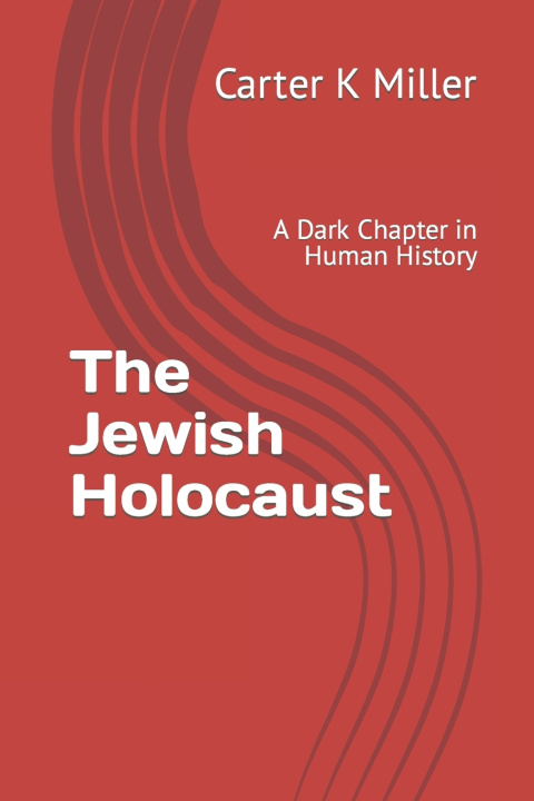 Kniha The Jewish Holocaust Carter K Miller