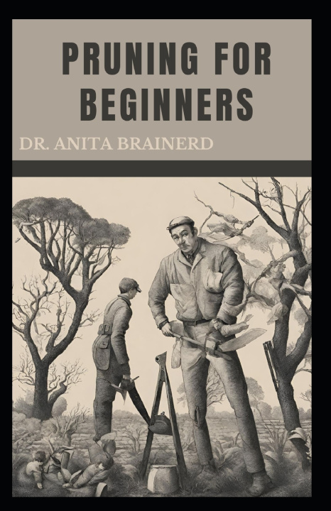 Kniha PRUNING FOR BEGINNERS ANITA BRAINERD