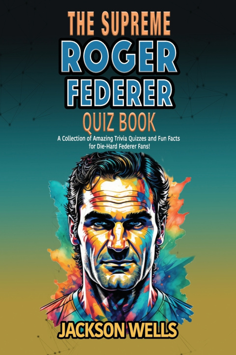 Kniha Roger Federer Jackson Wells
