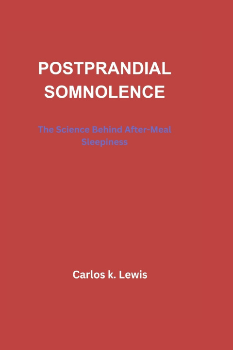 Book POSTPRANDIAL SOMNOLENCE Carlos k Lewis