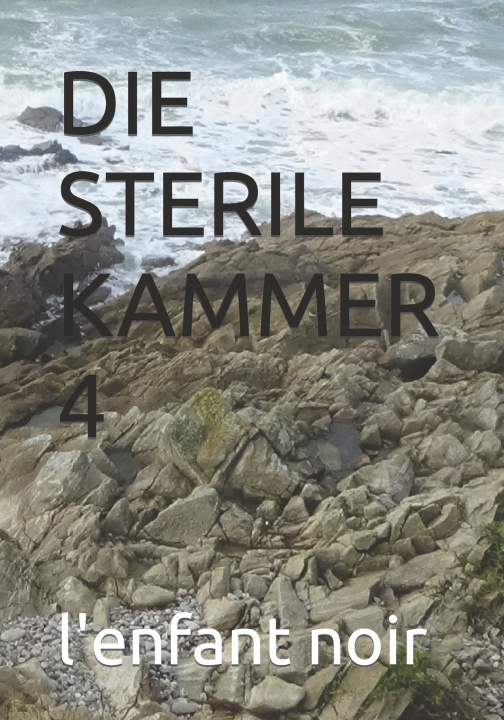 Kniha DIE STERILE KAMMER 4 l'enfant noir