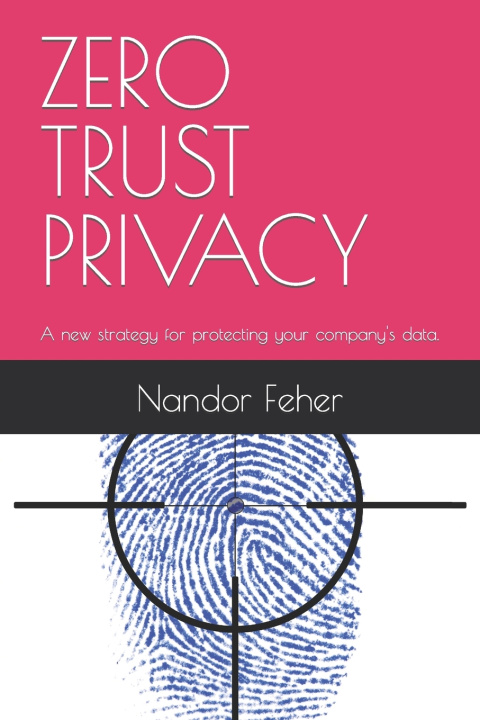 Kniha ZERO TRUST PRIVACY Nandor Feher