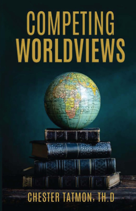 Book Competing Worldviews Chester Tatmon Th.D.